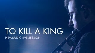 To Kill A King - Family | NewMusic Live Sessions