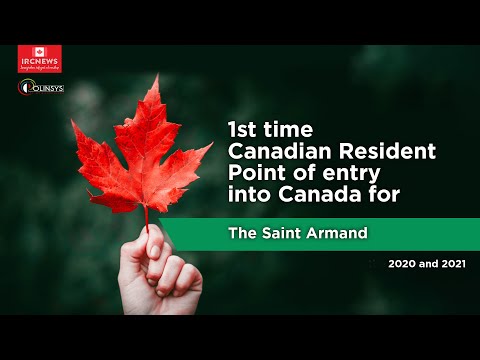 1st time Canadian Resident Point of entry into Canada for the Saint Armand