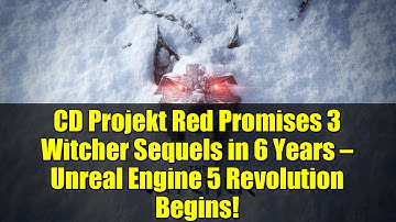 CD Projekt Red Promises 3 Witcher Sequels in 6 Years — Unreal Engine 5 Revolution Begins!