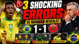 Did Ancelotti Get It Wrong? 3 Fatal Brazil Mistakes That Cost Them Victory Against Morocco!