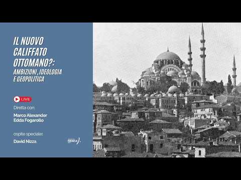 Il Nuovo Califfato Ottomano? - Ambizioni, Ideologia e Geopolitica - David Nizza - C4I ITALIA