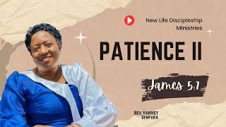 PATIENCE Pt. 2 | James 5:7- Rev. Harriet Senfuka