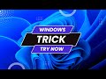 WINDOWS 11 USEFUL TRICK TRY IT NOW !!!