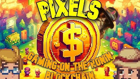 Pixels - Gaming on the Ronin Blockchain
