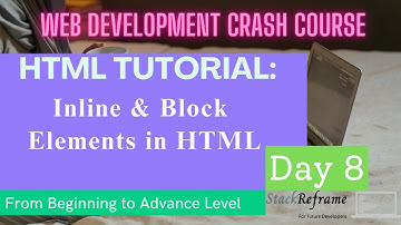 Inline & Block Elements in HTML | HTML Tutorial for Beginners | Web Development Tutorial #8