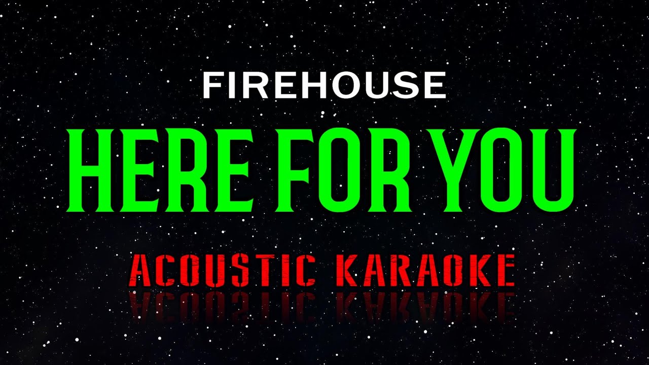 Firehouse     Here For You  Acoustic Karaoke