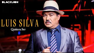 Luis Silva - Quisiera Ser Audio Oficial