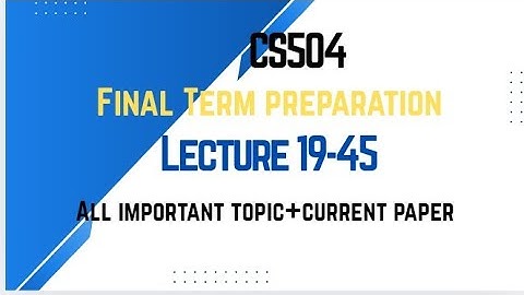 Cs504 Final term current paper/most repeated questions