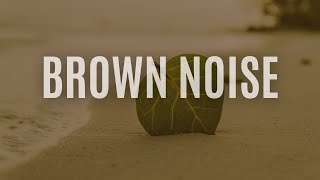 Brown Noise for Increased Focus and Relaxation  12 Hours