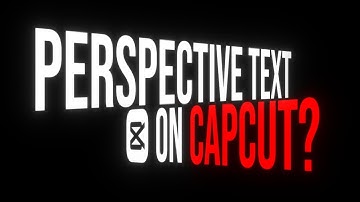 Perspective Text for CapCut Tutorial
