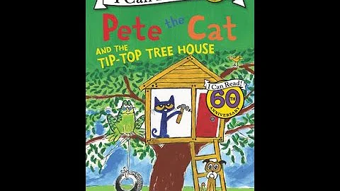 Pete the Cat and the Tip Top Tree House - By James Dean - Children's Book Read Aloud