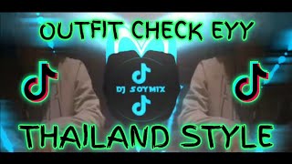 OUTFIT CHECK EYY - THAILAND STYLE REMIX ( DJ SOYMIX ) TIKTOK VIRAL DANCE