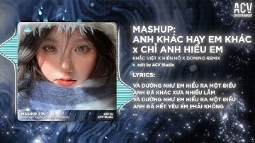 DOMINO REMIX MASHUP ANH KHÁC HAY EM KHÁC x CHỈ ANH HIỂU EM -  KHẮC VIỆT Ft. HIỀN HỒ