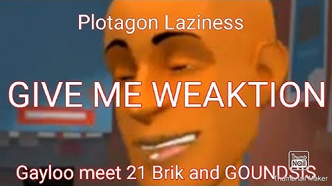 Plotagon Laziness Episode 8: "Gayloo meet 21 Brik and GOUNDSIS"