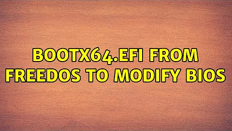 Bootx64.efi from freedos to modify bios