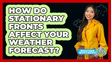 How Do Stationary Fronts Affect Your Weather Forecast?
