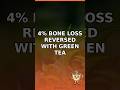 Green tea boosts bone density by 4% 🍵