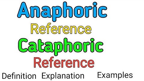 Anaphoric reference and cataphoric reference | Anaphoric reference | Cataphoric reference | #grammar
