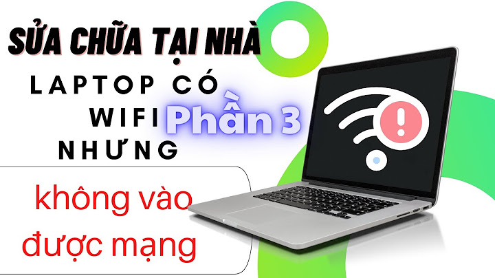 Lỗi không kết nối được mạng internet wifi năm 2024