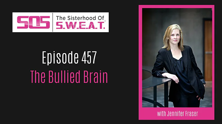 Ep 457: The Bullied Brain with Jennifer Fraser