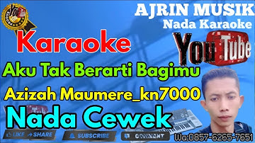 Azizah Maumere - Aku Tak Berarti Bagimu  [Karaoke] Kn7000 - Nada Wanita | Ajrin Musik