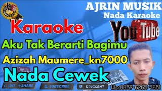 Azizah Maumere Aku Tak Berarti Bagimu karaoke Kn7000 Nada Wanita Ajrin Musik