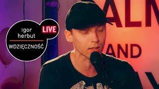 Video thumbnail of "Igor Herbut - Wdzięczność - live MUZO.FM"