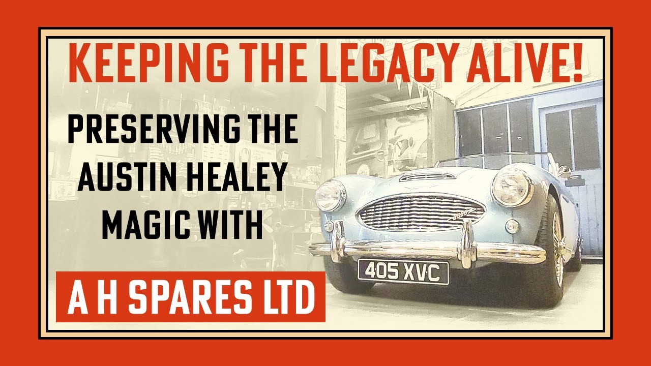 Keeping The Austin Healey Legacy Alive | A H Spares Ltd