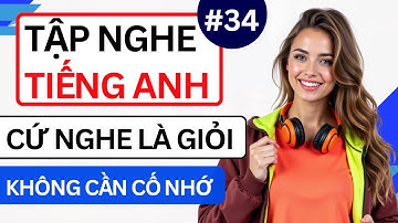LUYỆN NGHE TIẾNG ANH GIAO TIẾP HẰNG NGÀY - Chỉ Cần Nghe Mỗi Ngày Chắc Chắn Sẽ Giỏi