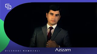 Дилшоди Намозали - Азизам | Dilshodi Namozali - Azizam