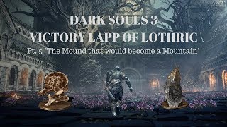 Dark Souls 3 Victory Lapp pt.5 The mound that would become a mountain