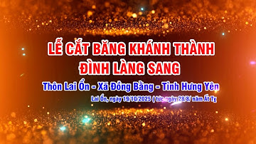 LỄ CẮT BĂNG KHÁNH THÀNH ĐÌNH LÀNG SANG ( PHẦN 1 )
