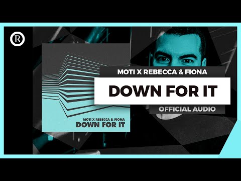 MOTi x Rebecca & Fiona - "Down For It" [Official Audio]