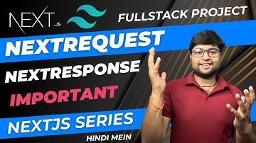 Ep.8🔥NextRequest and NextResponse in NextJs |  NextJS Project Tutorial  in Hindi