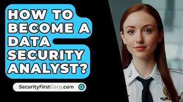How To Become A Data Security Analyst? - SecurityFirstCorp.com