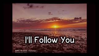 I'll follow you by Jonny Houlihan (lyrics)