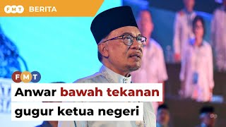 Anwar bawah tekanan gugur ketua negeri terkemuka, kata sumber