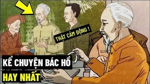 Kể Chuyện Bác Hồ Hay Nhất !