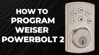 How to Program Weiser Powerbolt 2 Deadbolt