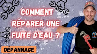 COMMENT RÉPARER UNE FUITE D'EAU ?