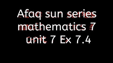 Afaq sun series maths unit 7 || Ex 7.4