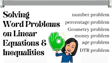 Solving Word Problems Involving Linear Equations & Inequalities in One Variable
