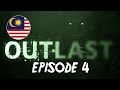 ADA HANTU!!!!!! | OUTLAST EP 4 | MALAYSIA