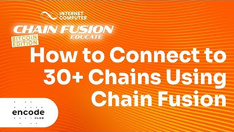 ICP Chain Fusion Educate - Bitcoin Edition: How to Connect to 30+ Chains Using Chain Fusion