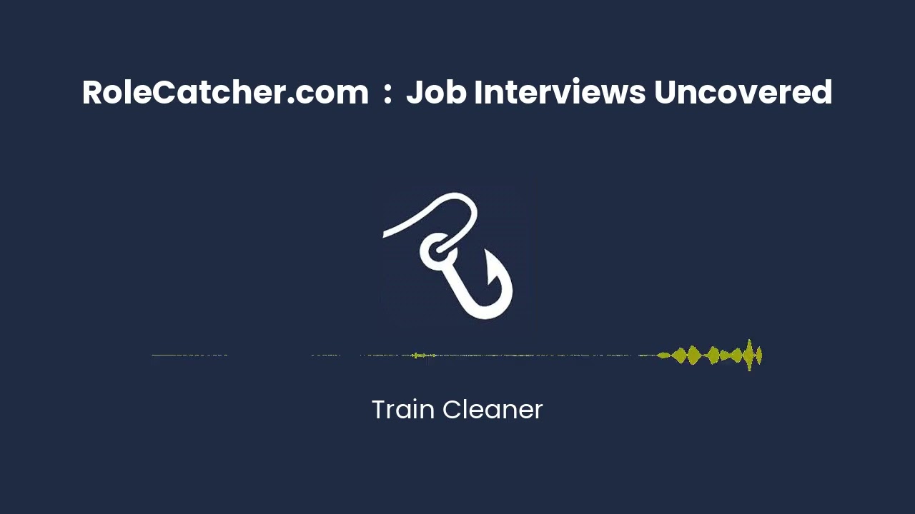 Train Cleaner : Job Interviews Uncovered