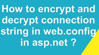 How to encrypt and decrypt connection string in web.config in asp.net ?