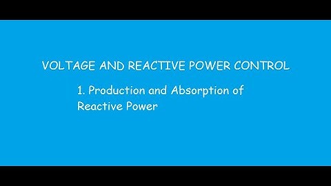 1  Production and Absorption of Reactive Power