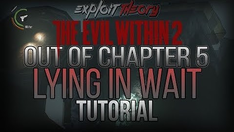 OUT OF CHAPTER 5 LYING IN WAIT GLITCH | The Evil Within 2 | Tutorial