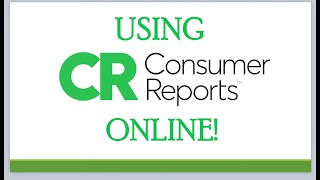 Using Consumer Reports Online!