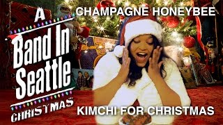 Champagne Honeybee - Kimchi For Christmas - A Band In Seattle Christmas